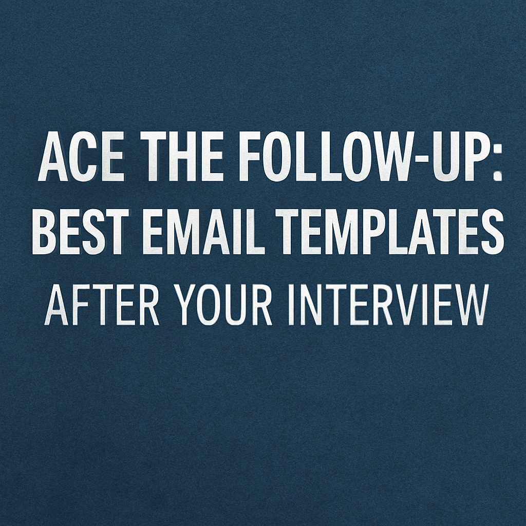 Ace the Follow-Up: Best Email Templates After Your Interview
