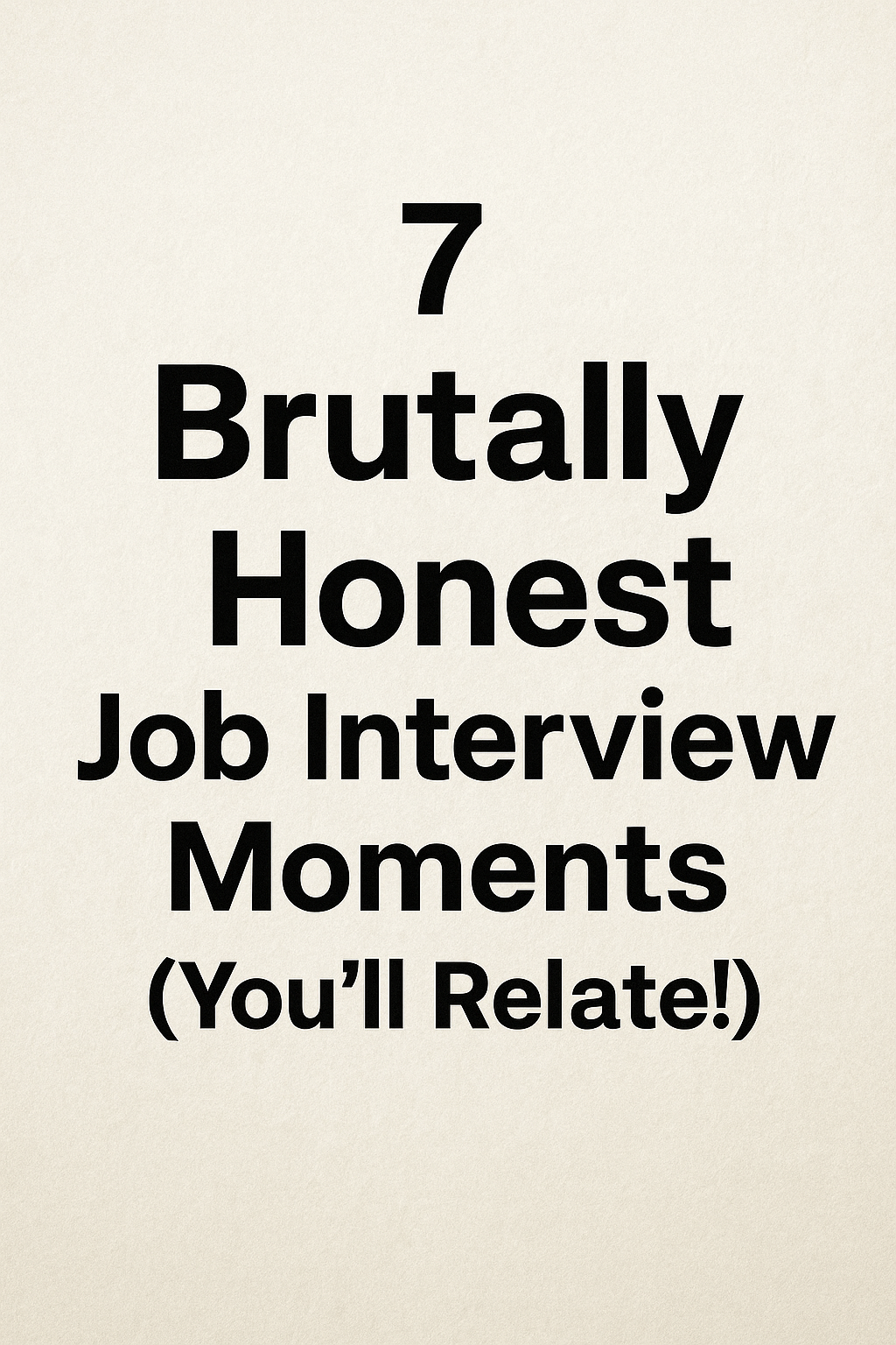 7 Brutally Honest Job Interview Moments (You will Relate!)