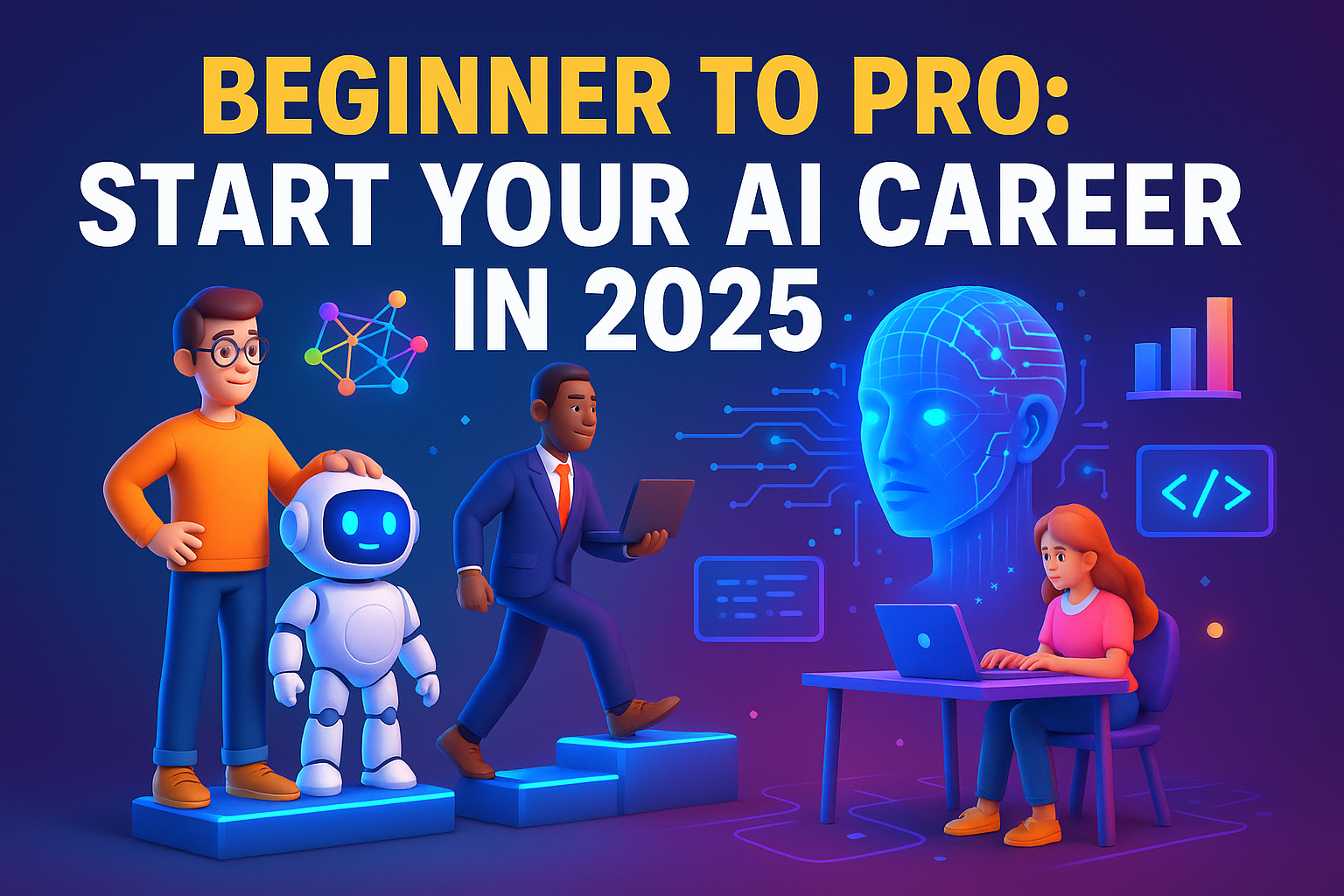 Beginner to Pro: Start Your AI Career in 2025
