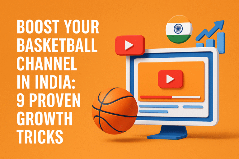 Boost Your Basketball Channel in India: 9 Proven Growth Tricks